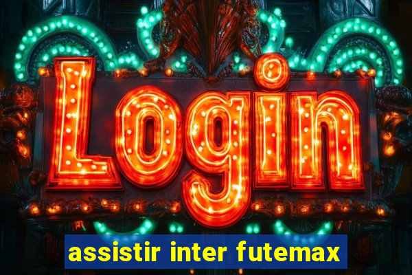 assistir inter futemax